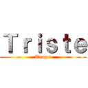 Ｔｒｉｓｔｅ (Temps)