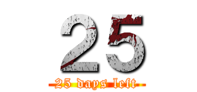 ２５ (25 days left)