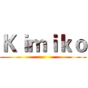 Ｋｉｍｉｋｏ ()