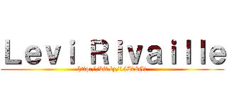 Ｌｅｖｉ Ｒｉｖａｉｌｌｅ (http://bit.ly/18Z08Gt)