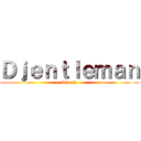 Ｄｊｅｎｔｌｅｍａｎ (Djenty)