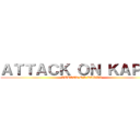 ＡＴＴＡＣＫ ＯＮ ＫＡＰＰＡ (ATTACK ON KAPPA)