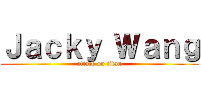 Ｊａｃｋｙ Ｗａｎｇ (attack on titan)