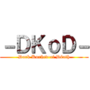 －ＤＫｏＤ－ (Dark Kur$ed•of D€ath)