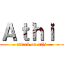 Ａｔｈｉ  (attack on athi)