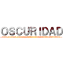 ＯＳＣＵＲＩＤＡＤ (www.facebook.com/pages/Oscuridad/175661072583092)