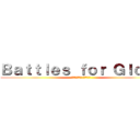 Ｂａｔｔｌｅｓ ｆｏｒ Ｇｌｏｒｙ (Порядок Хаоса)