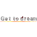 Ｇｅｔ ｔｏ ｄｒｅａｍ (attack on titan)