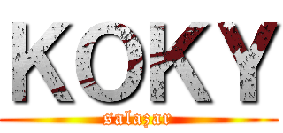 ＫＯＫＹ (salazar)