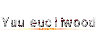 Ｙｕｕ ｅｕｃｌｉｗｏｏｄ (attack on titan)