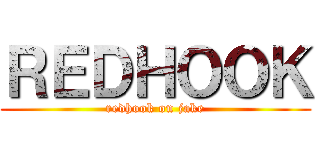 ＲＥＤＨＯＯＫ (redhook on jake)