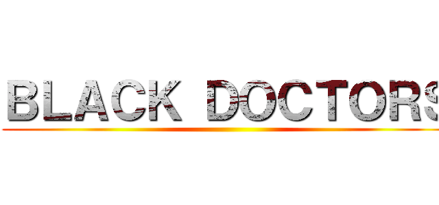 ＢＬＡＣＫ ＤＯＣＴＯＲＳ ()