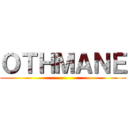 ＯＴＨＭＡＮＥ ()