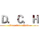 Ｄ．Ｃ．Ｈ (Drop.Cover.Hold)
