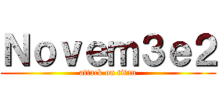 Ｎｏｖｅｍ３ｅ２ (attack on titan)