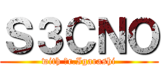 Ｓ３ＣＮＯ (with Ｍr.Igarashi)