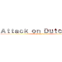 Ａｔｔａｃｋ ｏｎ Ｄｕｔｃｈｍａｎ (The Final Freedom)