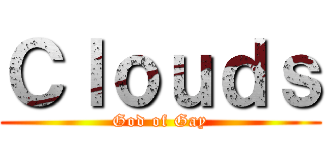 Ｃｌｏｕｄｓ (God of Gay)