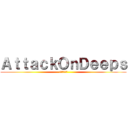 ＡｔｔａｃｋＯｎＤｅｅｐｓ (深海への攻撃)