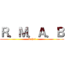 Ｒ．Ｍ．Ａ．Ｂ (Rahaf)