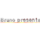 Ｂｒｕｎｏ ｐｒｅｓｅｎｔａ ()