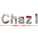 Ｃｈａｚｉ ()