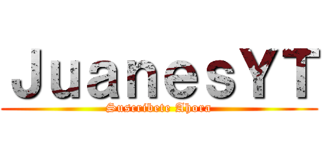 ＪｕａｎｅｓＹＴ (Suscribete Ahora)