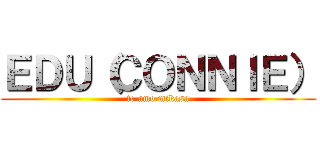 ＥＤＵ（ＣＯＮＮＩＥ） (te amo mikasa)