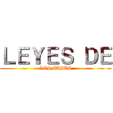 ＬＥＹＥＳ ＤＥ (LOS GASES)