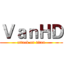 ＶａｎＨＤ (attack on titan)