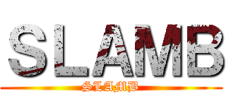 ＳＬＡＭＢ (SLAMB)