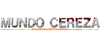 ＭＵＮＤＯ ＣＥＲＥＺＡ (ALBERTO THIEROLDT)