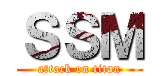ＳＳＭ (attack on titan)