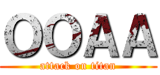 ＯＯＡＡ (attack on titan)