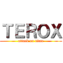 ＴＥＲＯＸ (attack on titan)