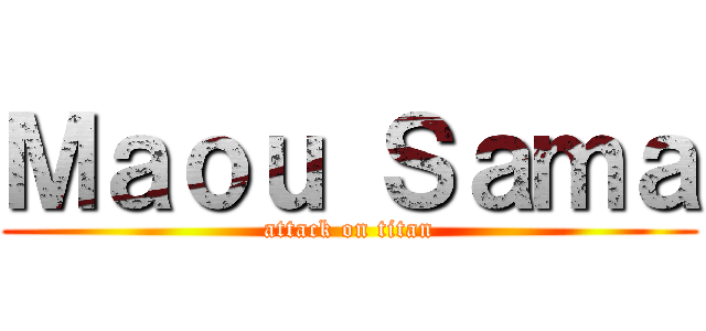 Ｍａｏｕ Ｓａｍａ (attack on titan)