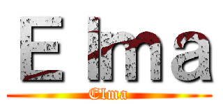Ｅｌｍａ (Elma)