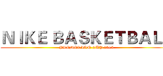 ＮＩＫＥ ＢＡＳＫＥＴＢＡＬＬ (PROMOTION CUP 2013)