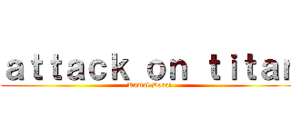 ａｔｔａｃｋ ｏｎ ｔｉｔａｎ (Kamal Desai)