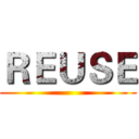 ＲＥＵＳＥ ()
