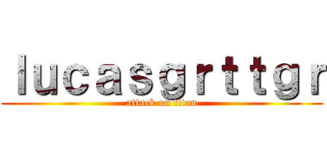 ｌｕｃａｓｇｒｔｔｇｒ (attack on titan)