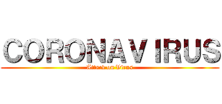 ＣＯＲＯＮＡＶＩＲＵＳ (Attack on Virus)
