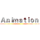 Ａｎｉｍａｔｉｏｎ  ()