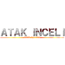 ＡＴＡＫ ＩＮＣＥＬＩ (ATAK INCELI)