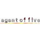 ａｇｅｎｔ ｏｆ ｆｉｖｅ ()