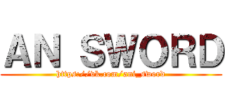 ＡＮ ＳＷＯＲＤ (https://vk.com/ani_sword)