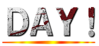 ＤＡＹ！ ()