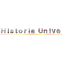 Ｈｉｓｔｏｒｉａ Ｕｎｉｖｅｒｓａｌ ()