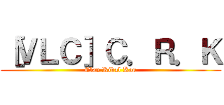 ［ＶＬＣ］Ｃ．Ｒ．Ｋ (Clan Rival Kao)