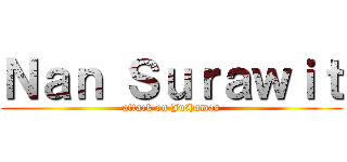 Ｎａｎ Ｓｕｒａｗｉｔ (attack on Juthamas)